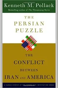 The Persian Puzzle: The Conflict Between Iran and America