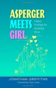 Asperger Meets Girl: Happy Endings for Asperger Boys