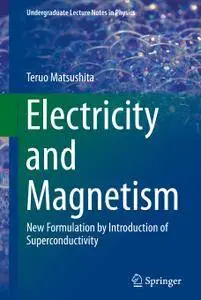 Electricity and Magnetism: New Formulation by Introduction of Superconductivity