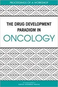 The Drug Development Paradigm in Oncology
