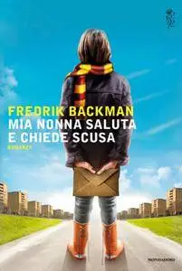 Fredrik Backman - Mia nonna saluta e chiede scusa