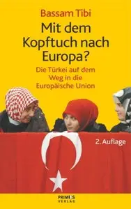 Mit Dem Kopftuch Nach Europa?: Die Türkei Auf Dem Weg In Die Europäische Union [Repost]