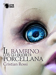 Il bambino con gli occhi di porcellana - Cristian Rossi