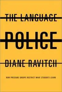 The Language Police: How Pressure Groups Restrict What Students Learn