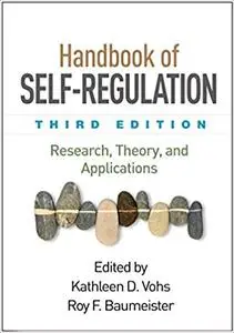 Handbook of Self-Regulation, Third Edition: Research, Theory, and Applications (Repost)