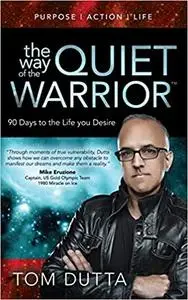 The Way of the Quiet Warrior: 90 Days to the Life You Desire