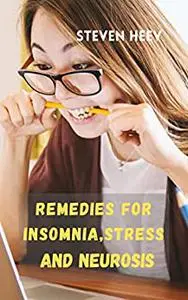 REMEDIES TO CURE INSOMNIA, STRESS AND NEUROSIS