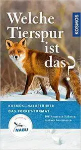 Welche Tierspur ist das?: 106 Spuren und Fährten einfach bestimmen, Auflage: 2