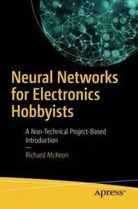 Neural Networks for Electronics Hobbyists: A Non-Technical Project-Based Introduction [Repost]