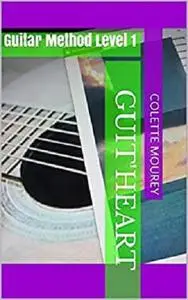 Guit'Heart: Guitar Method Level 1