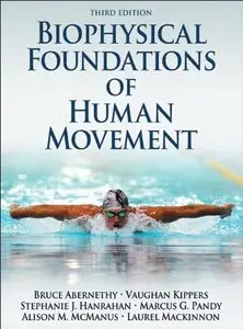 Biophysical Foundations of Human Movement, 3rd Edition (repost)