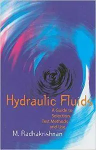 Hydraulic Fluids: A Guide to Selection, Test Methods, and Use