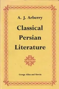 A.J.Arberry, "Classical Persian Literature"