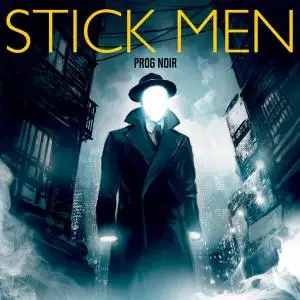 Stick Men - Prog Noir (2016) (Repost)