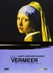Jan Vermeer: Light Love and Silence (2007)