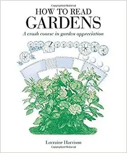 How to Read Gardens: A crash course in garden appreciation