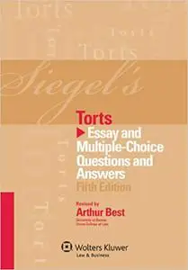 Siegel's Torts: Essay & Multiple Choice Questions & Answers, 5th Edition Ed 5