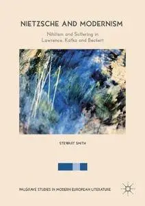 Nietzsche and Modernism: Nihilism and Suffering in Lawrence, Kafka and Beckett (repost)