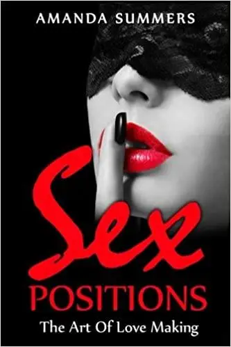 Sex Postions: The Art Of Love Making (Sex,Tantra,Sex Guide,Sex Books,)