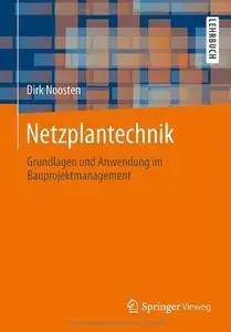 Netzplantechnik: Grundlagen und Anwendung im Bauprojektmanagement (repost)