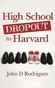 High School Dropout to Harvard: My Life with Dyslexia