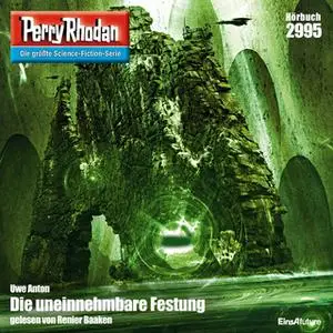 «Perry Rhodan - Episode 2995: Die uneinnehmbare Festung» by Uwe Anton