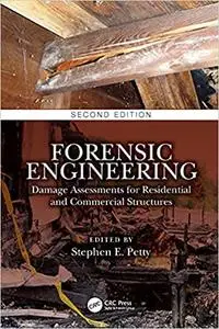 Forensic Engineering: Damage Assessments for Residential and Commercial Structures, 2nd Edition