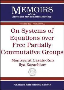 On Systems of Equations over Free Partially Commutative Groups (Memoirs of the American Mathematical Society)
