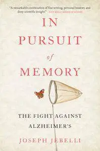 In Pursuit of Memory: The Fight Against Alzheimer's