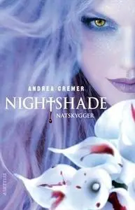 «Nightshade #1: Natskygger» by Andrea Cremer