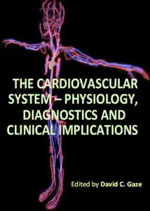 "The Cardiovascular System - Physiology, Diagnostics and Clinical Implications" ed. by David C. Gaze