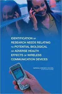 Identification of Research Needs Relating to Potential Biological or Adverse Health Effects of Wireless Communication Devices