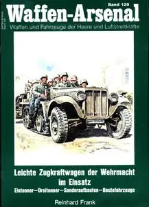 Leichte Zugkraftwagen der Wehrmacht im Einsatz (Waffen-Arsenal Band 129)