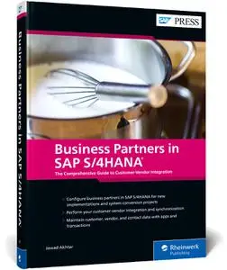 Business Partners in SAP S/4HANA: The Comprehensive Guide to Customer-Vendor Integration (SAP PRESS)