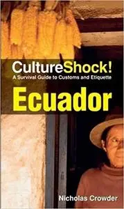 Culture Shock! Ecuador: A Survival Guide to Customs and Etiquette