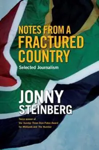 «Notes From A Fractured Country» by Jonny Steinberg
