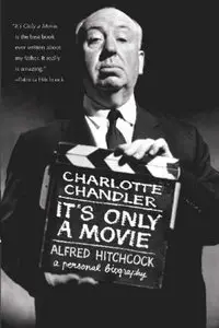 It's Only a Movie: Alfred Hitchcock, A Personal Biography (Repost)