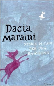 Storie di cani per una bambina - Dacia Maraini