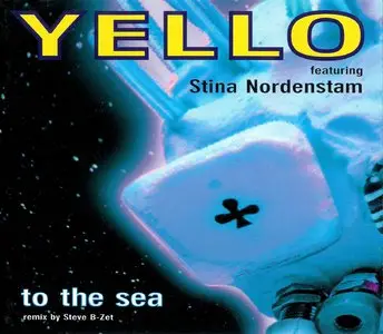 Yello feat. Stina Nordenstam - To The Sea (1997) Single