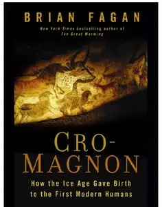 Cro-Magnon: How the Ice Age Gave Birth to the First Modern Humans [Repost]