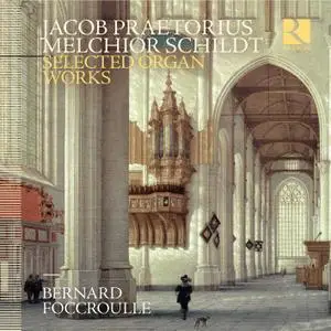 Bernard Foccroulle - Praetorius & Schildt: Selected Organ Works (2019) [Official Digital Download 24/96]