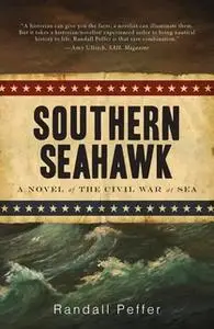 «Southern Seahawk: A Novel of the Civil War at Sea» by Randall Peffer