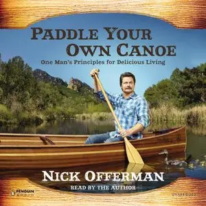 Paddle Your Own Canoe: One Man's Fundamentals for Delicious Living (Audiobook)
