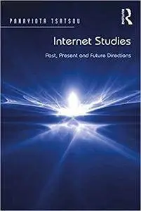 Internet Studies: Past, Present and Future Directions (Repost)