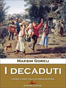 Maksim Gorkij – I decaduti