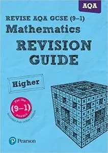 REVISE AQA GCSE (9-1) Mathematics Higher Revision Guide