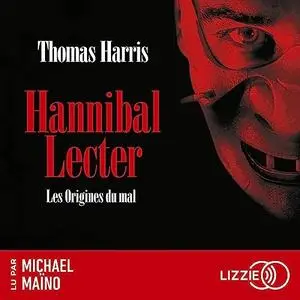 Thomas Harris, "Hannibal Lecter: Les origines du mal"