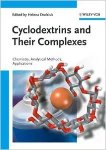 Cyclodextrins and Their Complexes: Chemistry, Analytical Methods, Applications by Helena Dodziuk