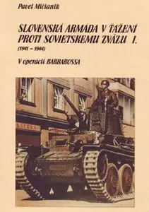 Slovenska Armada v Tazeni proti Sovietskemu Zvazu (I) 1941-1944: V Operacii Barbarossa 