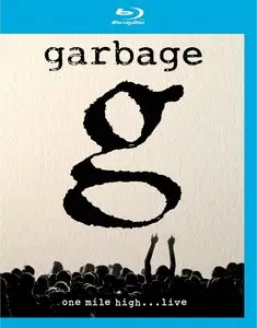 Garbage - One Mile High... Live (2012) [Full Blu-ray]